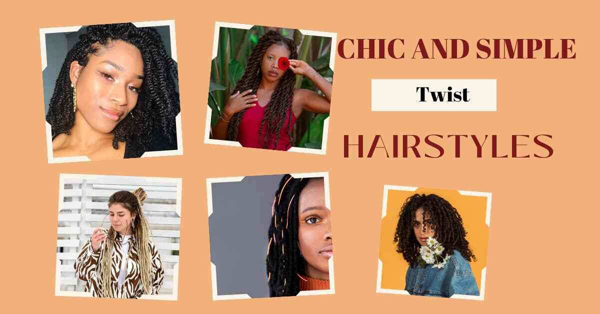 Chic and Simple Twist Hairstyles You’ll Love